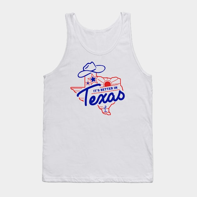 Better in Texas Tank Top by luckybengal